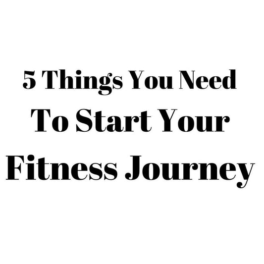 5 Things You Need to Start Fitness Journey