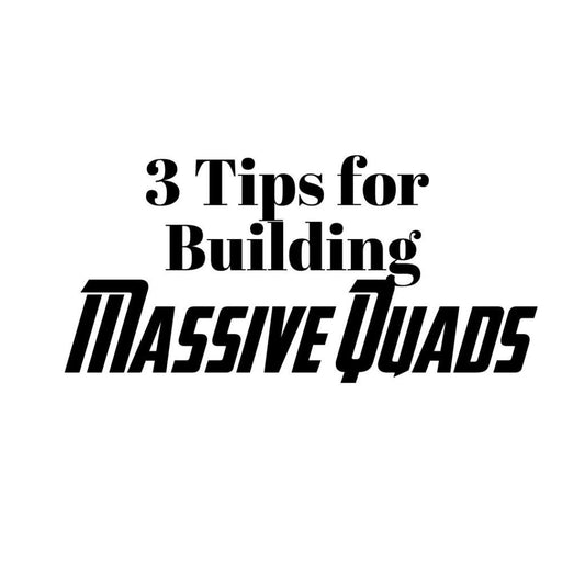 3 Tips for Building Massive Quads